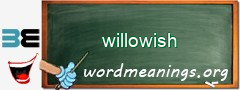 WordMeaning blackboard for willowish